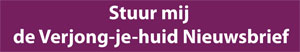 Verjong je huid nieuwsbrief